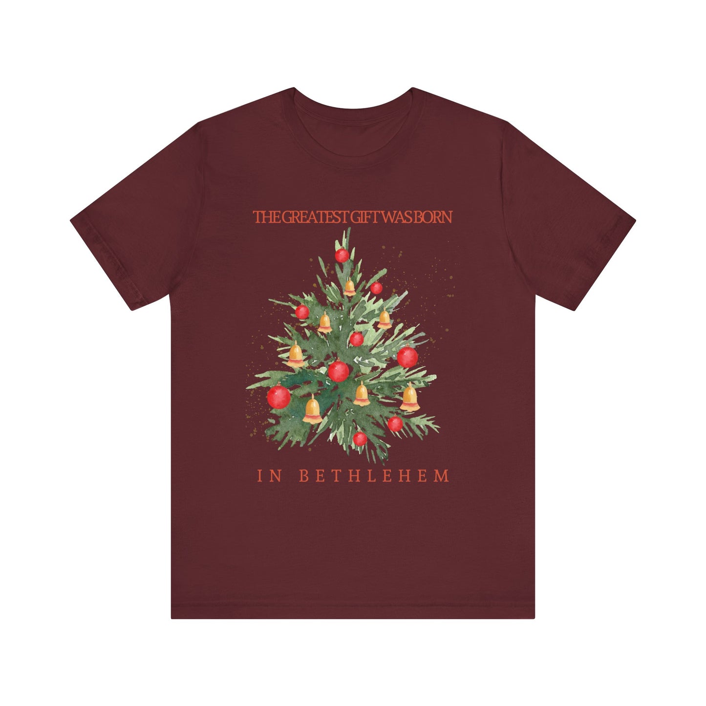 The Greatest Gift Was Born in Bethlehem (Unisex Tee)