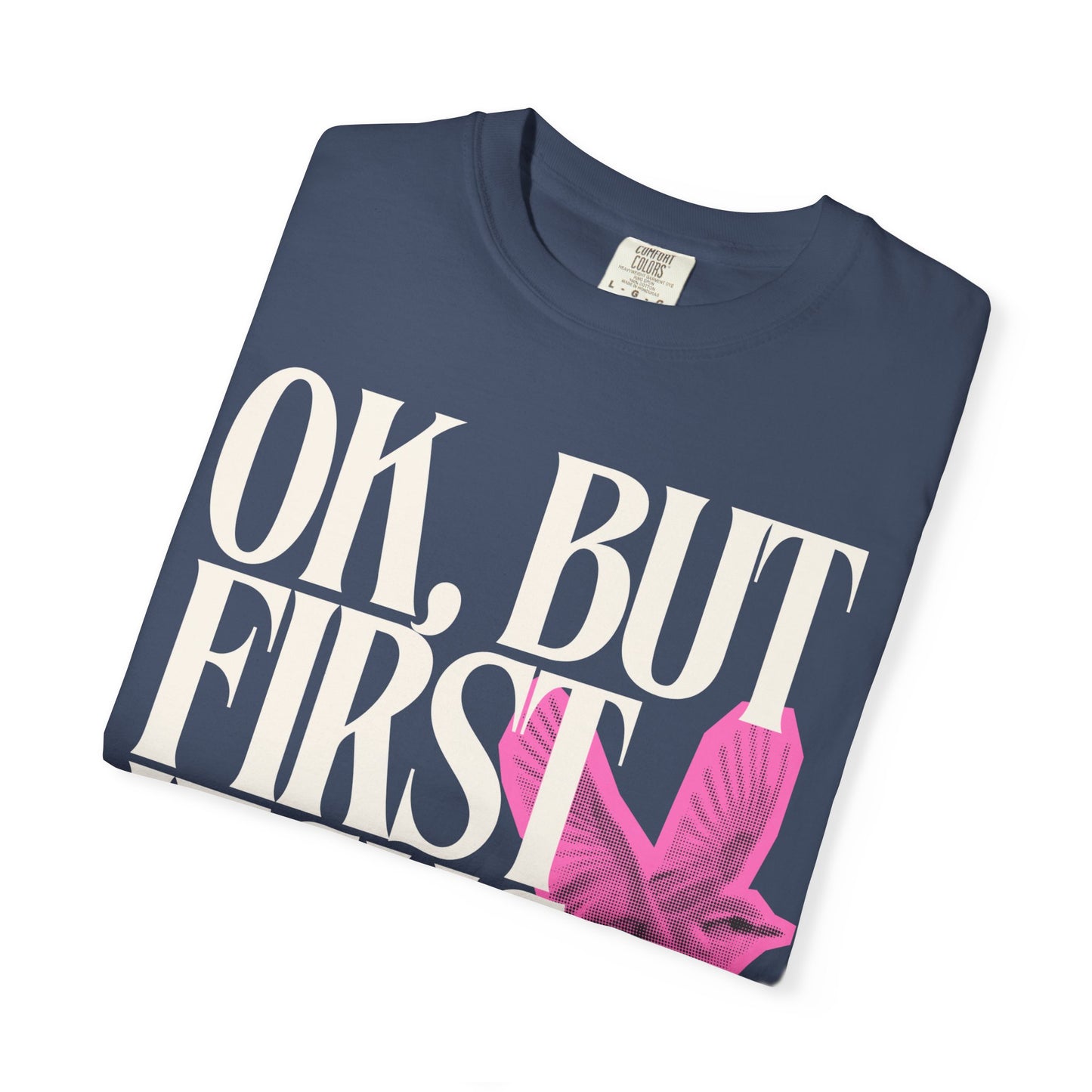 But First Jesus (Unisex Garment-Dyed T-shirt)