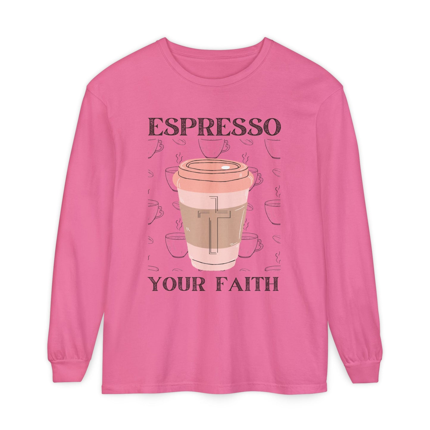 Espresso Your Faith (Unisex Garment-dyed Long Sleeve T-Shirt)
