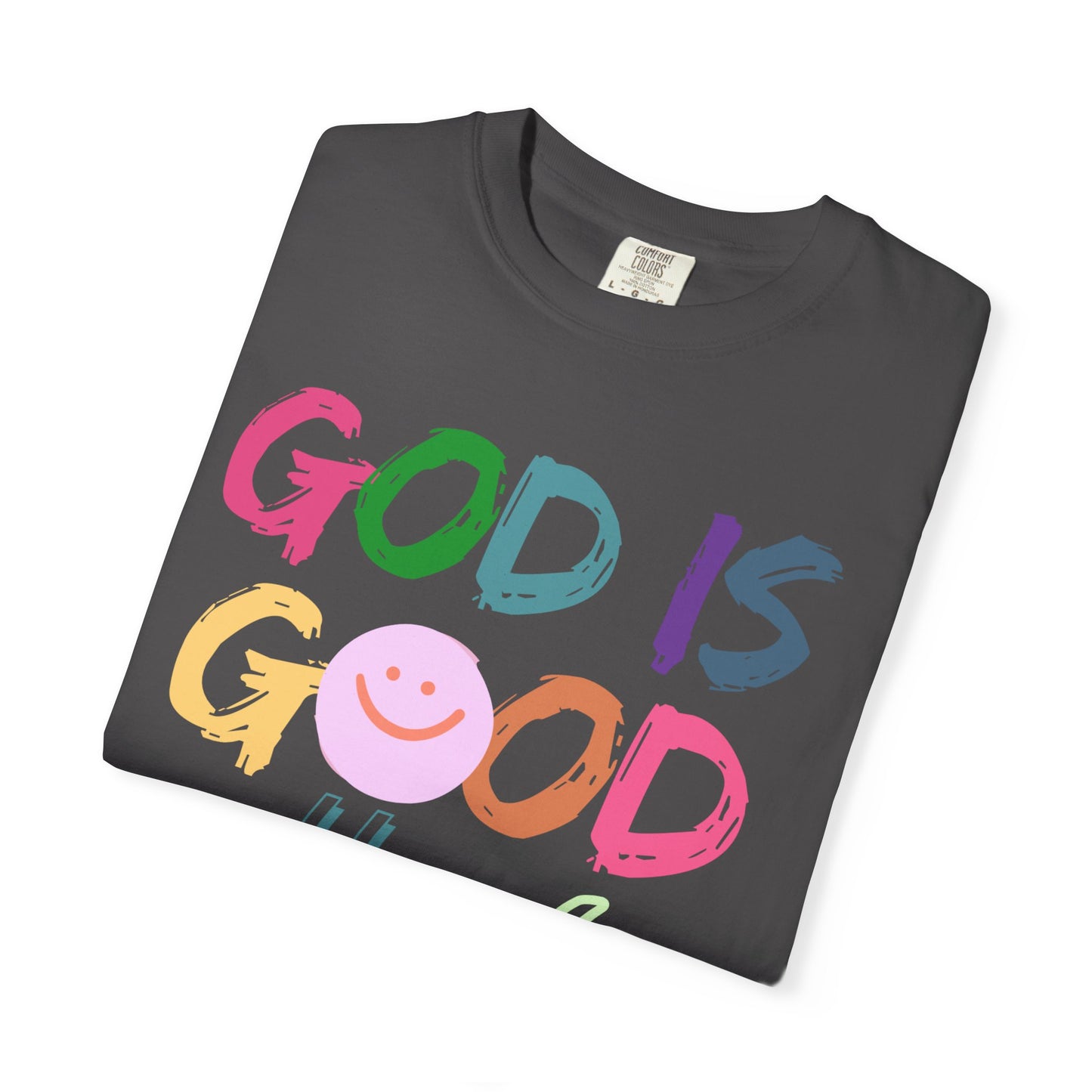 God Is Good All The Time (Unisex Garment-Dyed T-shirt)