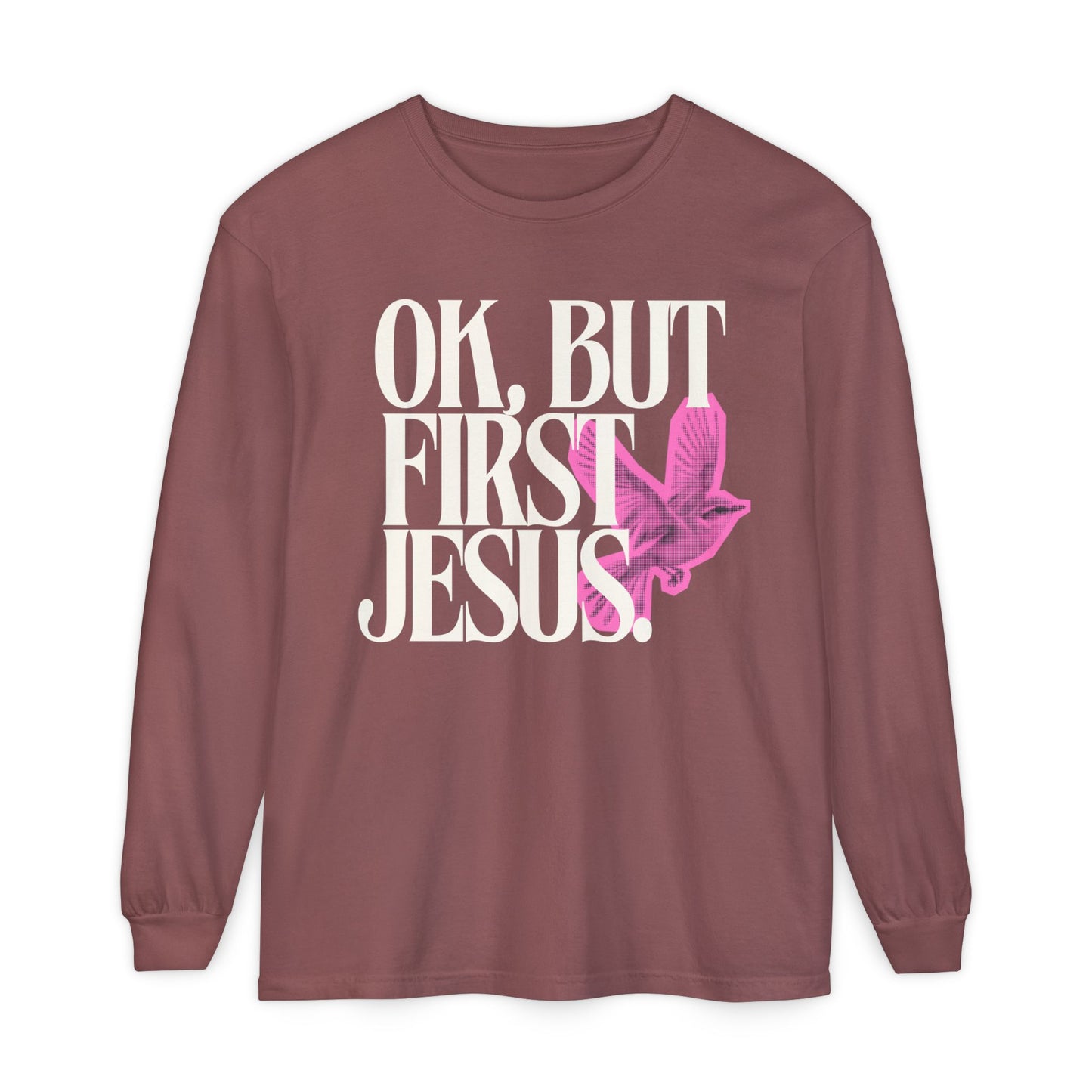 But First Jesus (Unisex Garment-dyed Long Sleeve T-Shirt)