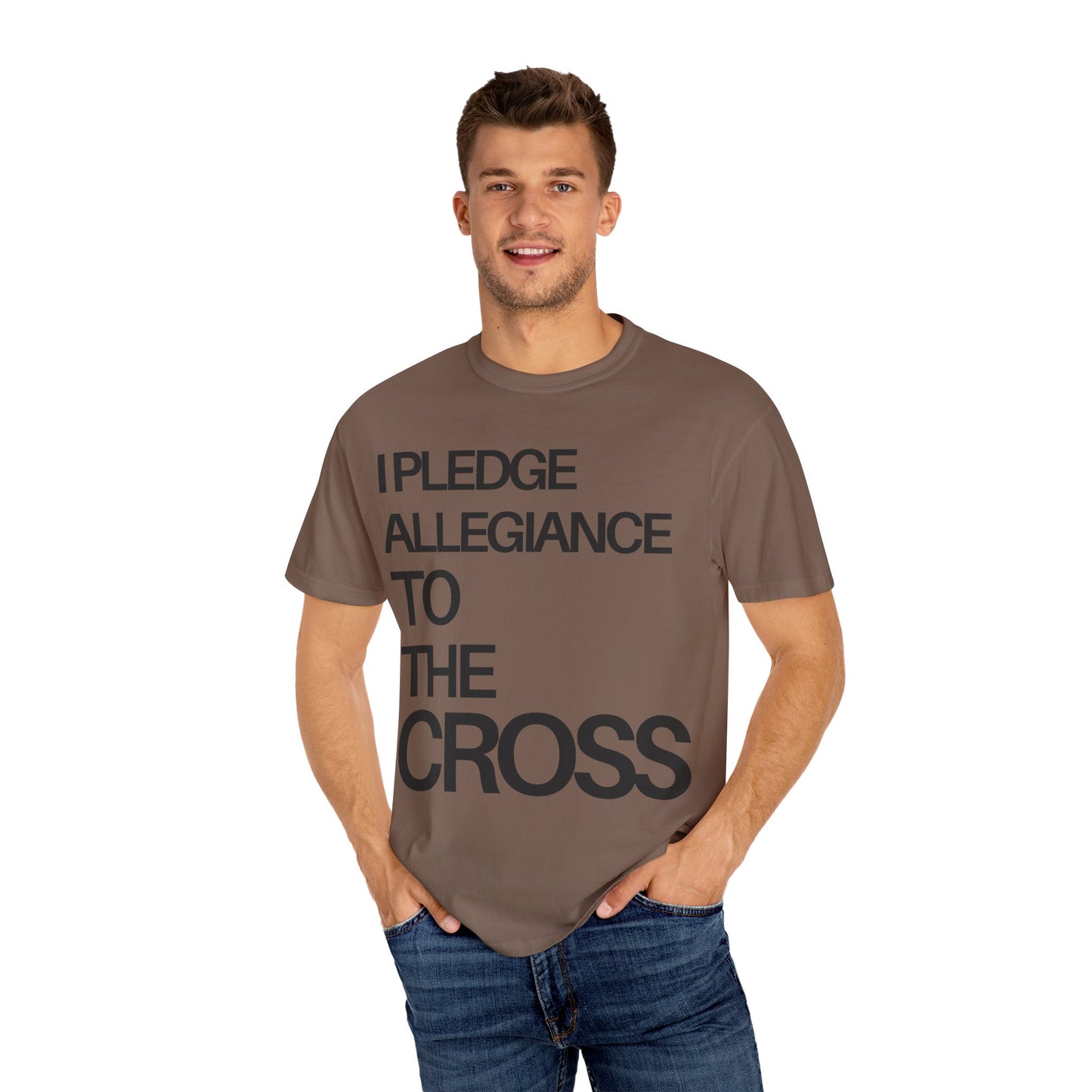 Front Side - I Pledge Allegiance To The Cross (Unisex Garment-Dyed T-shirt)