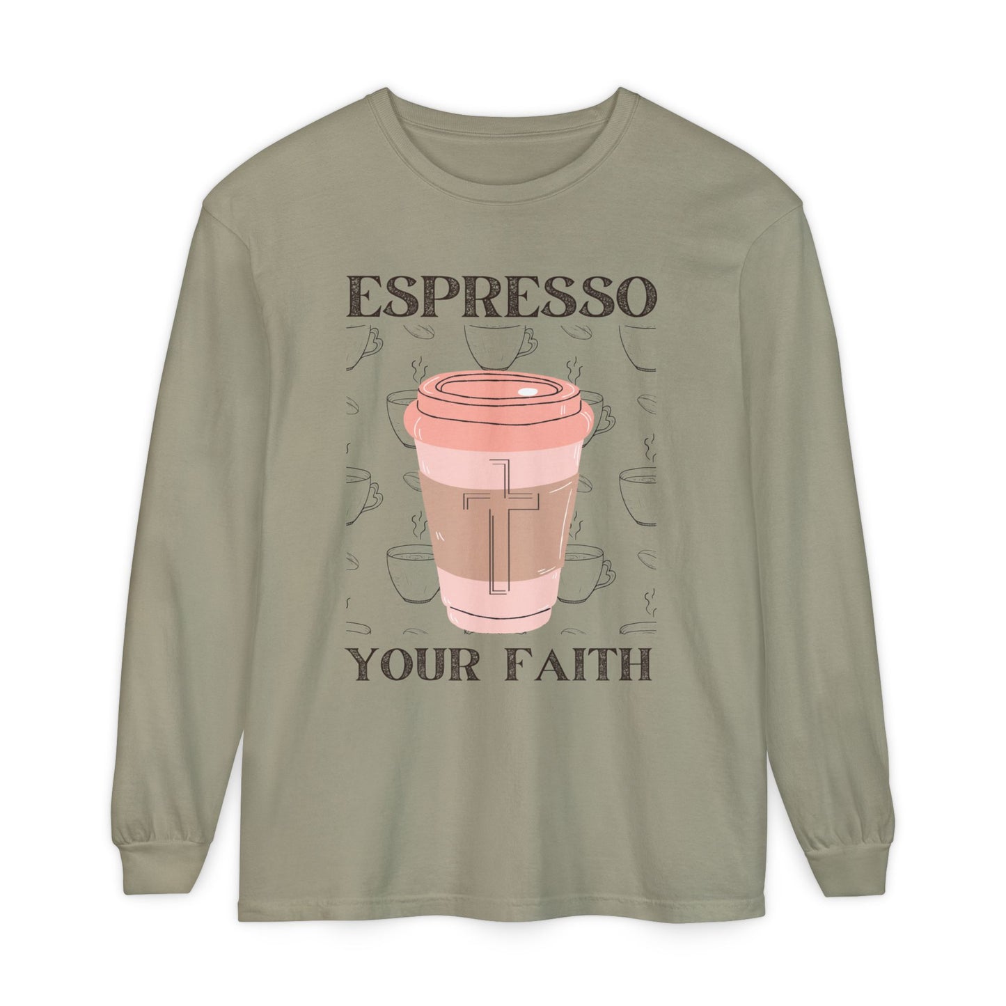 Espresso Your Faith (Unisex Garment-dyed Long Sleeve T-Shirt)