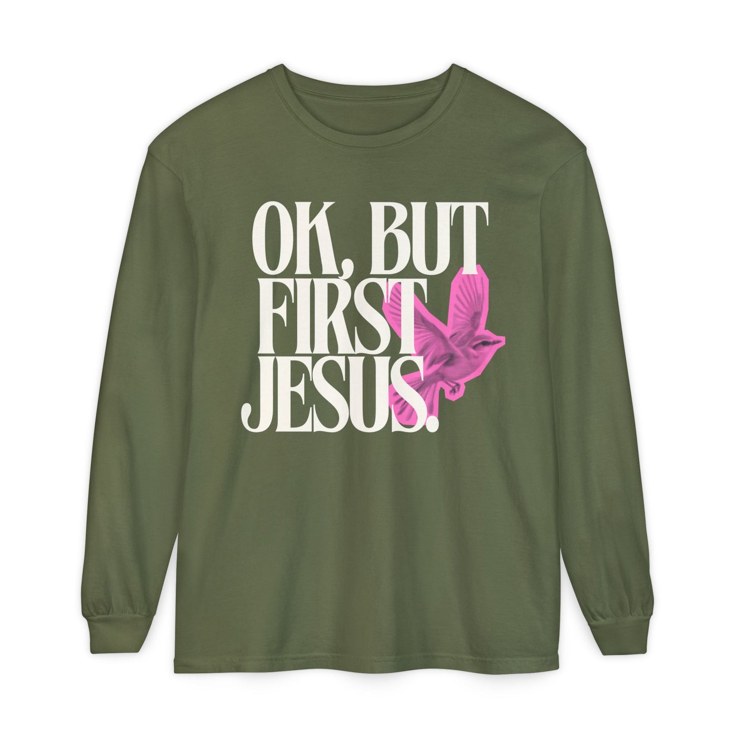 But First Jesus (Unisex Garment-dyed Long Sleeve T-Shirt)