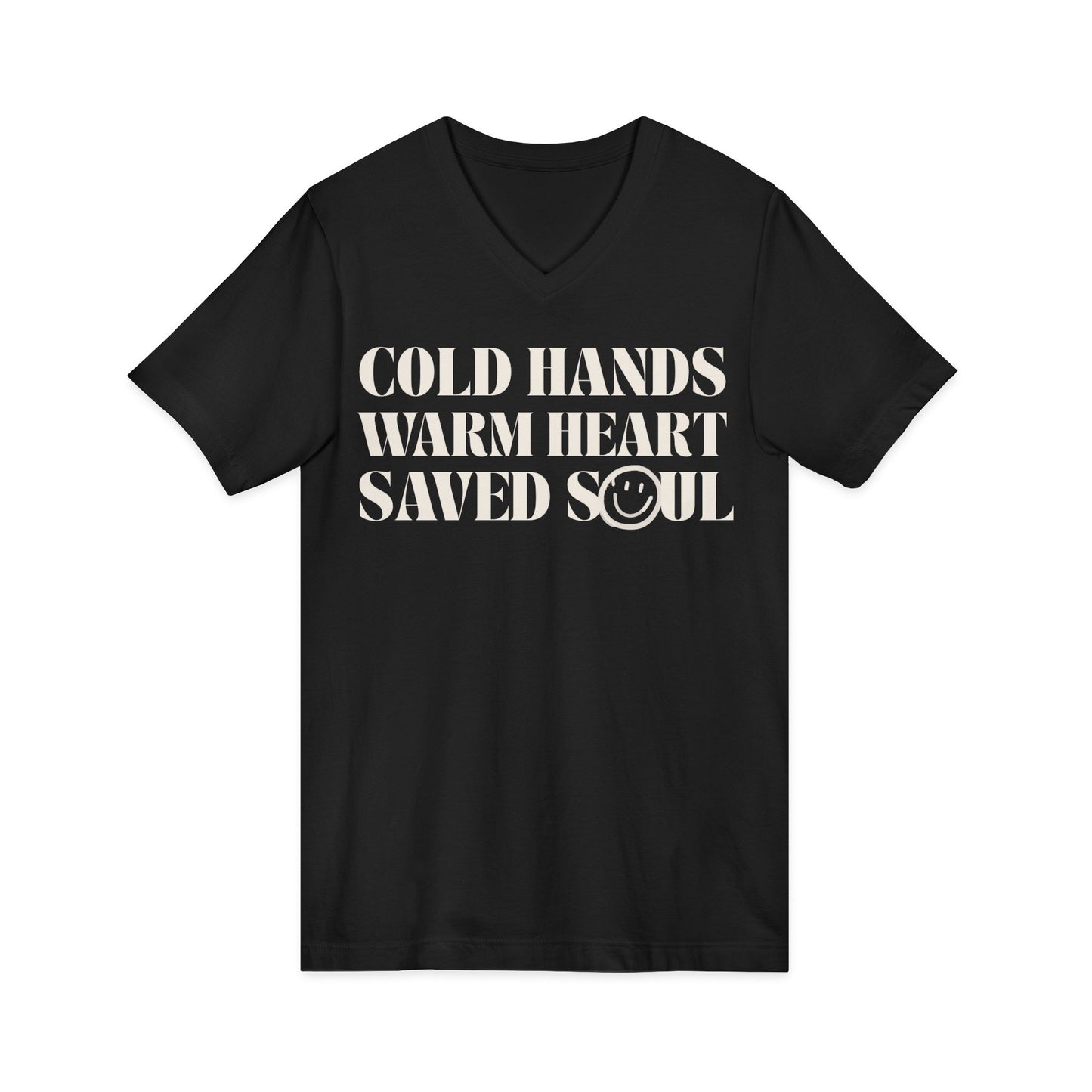 Cold Hands, Warm Heart, Saved Soul (Short Sleeve V-Neck Tee)