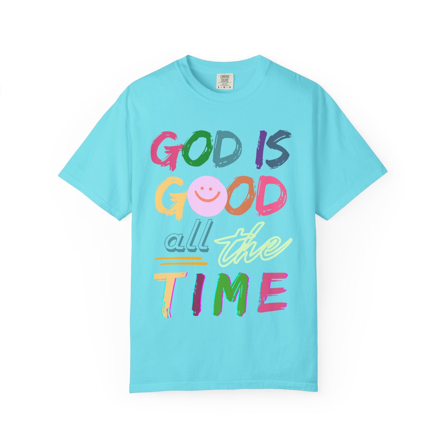 God Is Good All The Time (Unisex Garment-Dyed T-shirt)