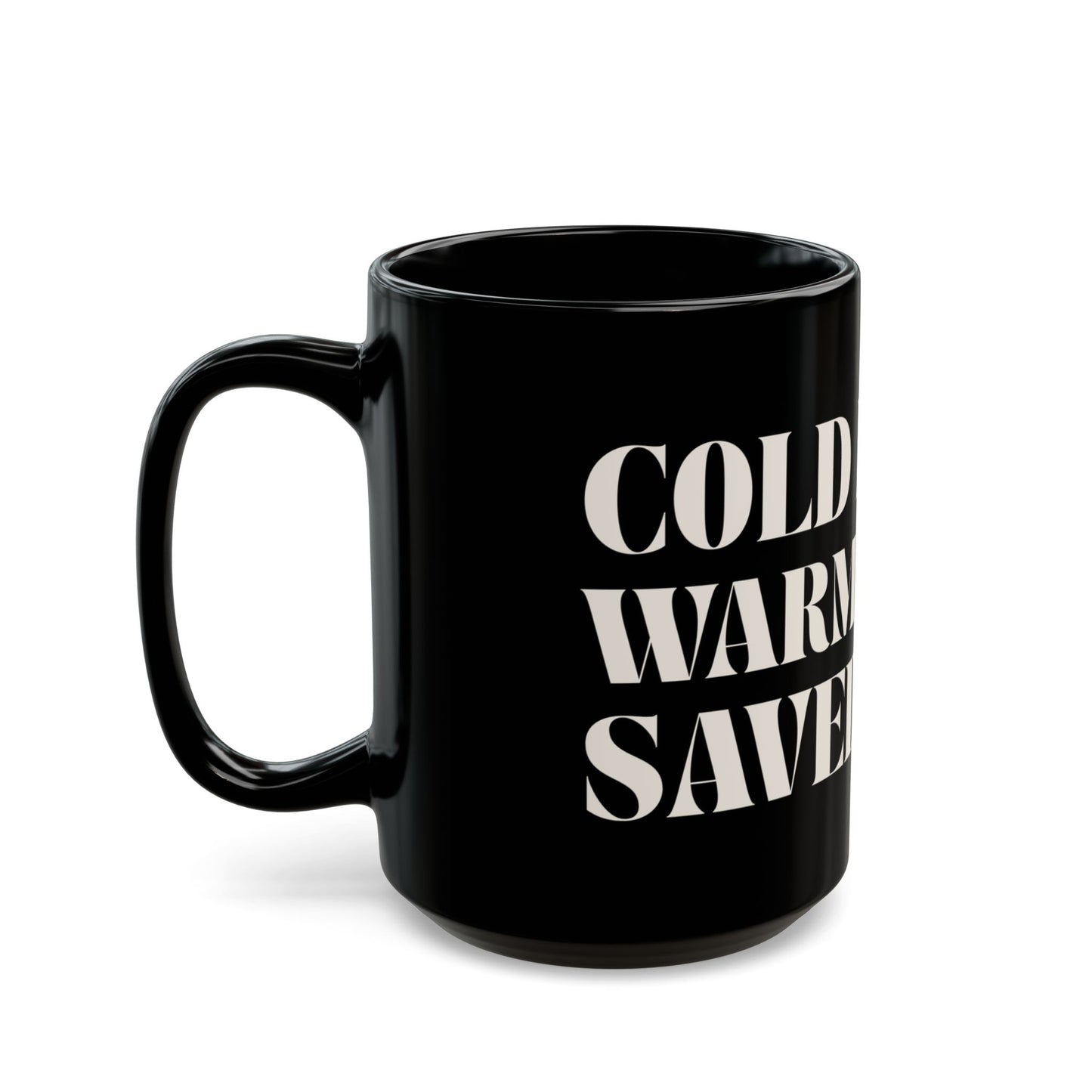 Cold Hands, Warm Heart, Saved Soul Mug (11oz, 15oz)