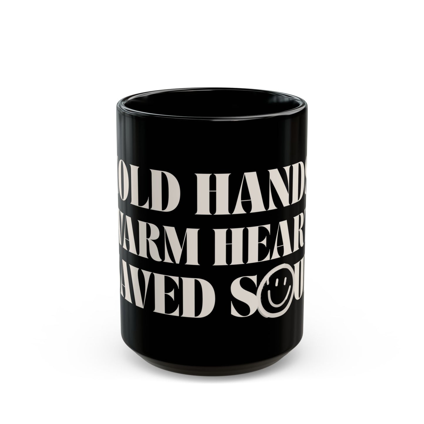Cold Hands, Warm Heart, Saved Soul Mug (11oz, 15oz)