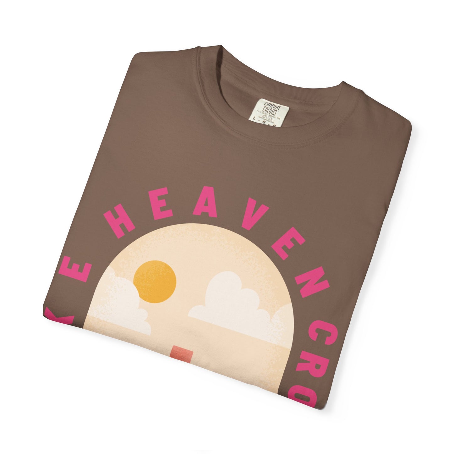 Make Heaven Crowded (Unisex Garment-Dyed T-shirt)