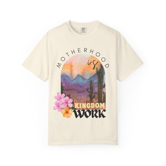 Motherhood Is Kingdom Work (Unisex Garment-Dyed T-shirt)
