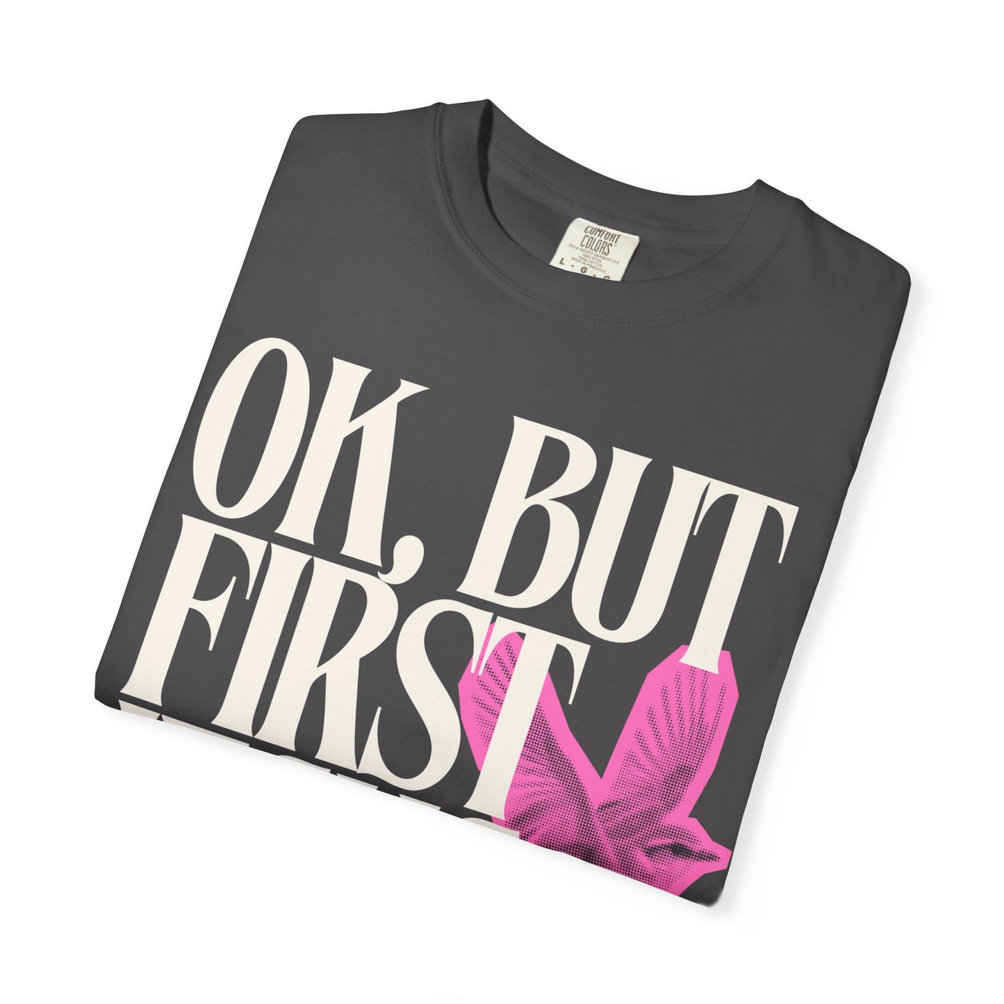 But First Jesus (Unisex Garment-Dyed T-shirt)