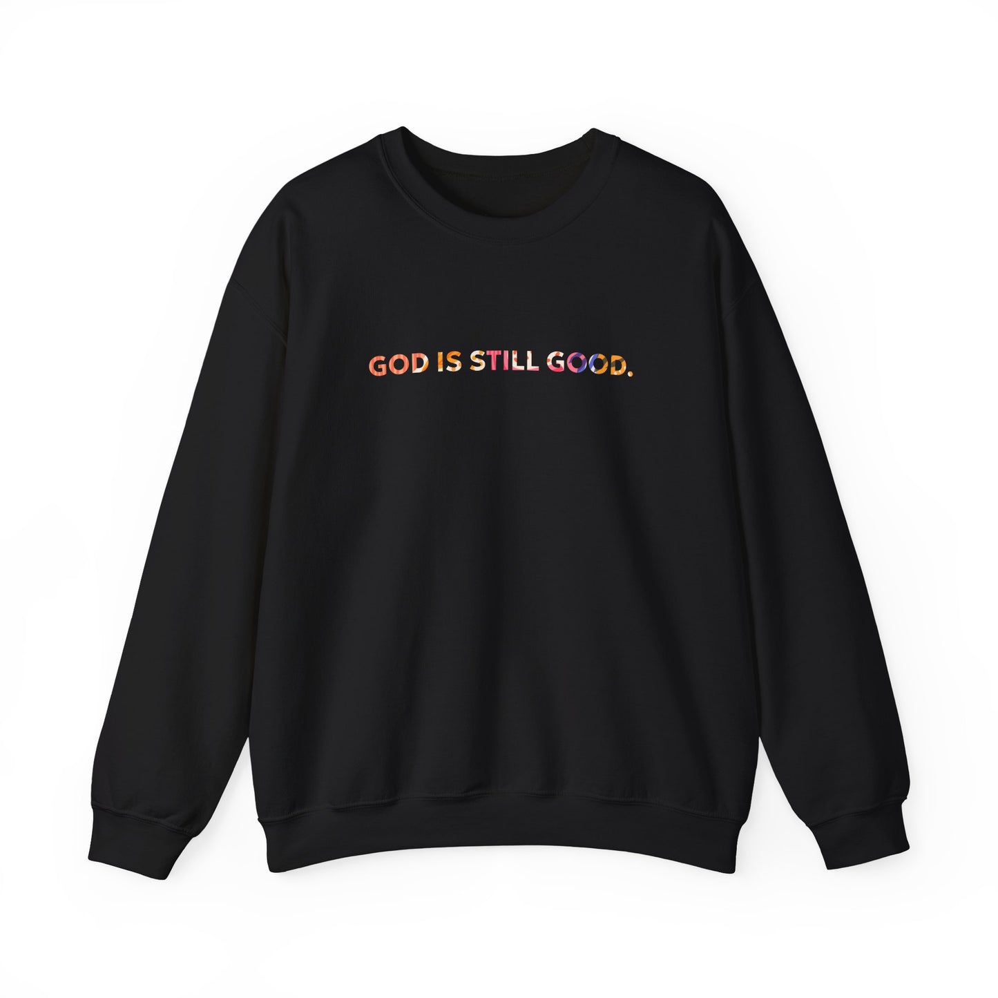 God Is Still Good (Sweatshirt)