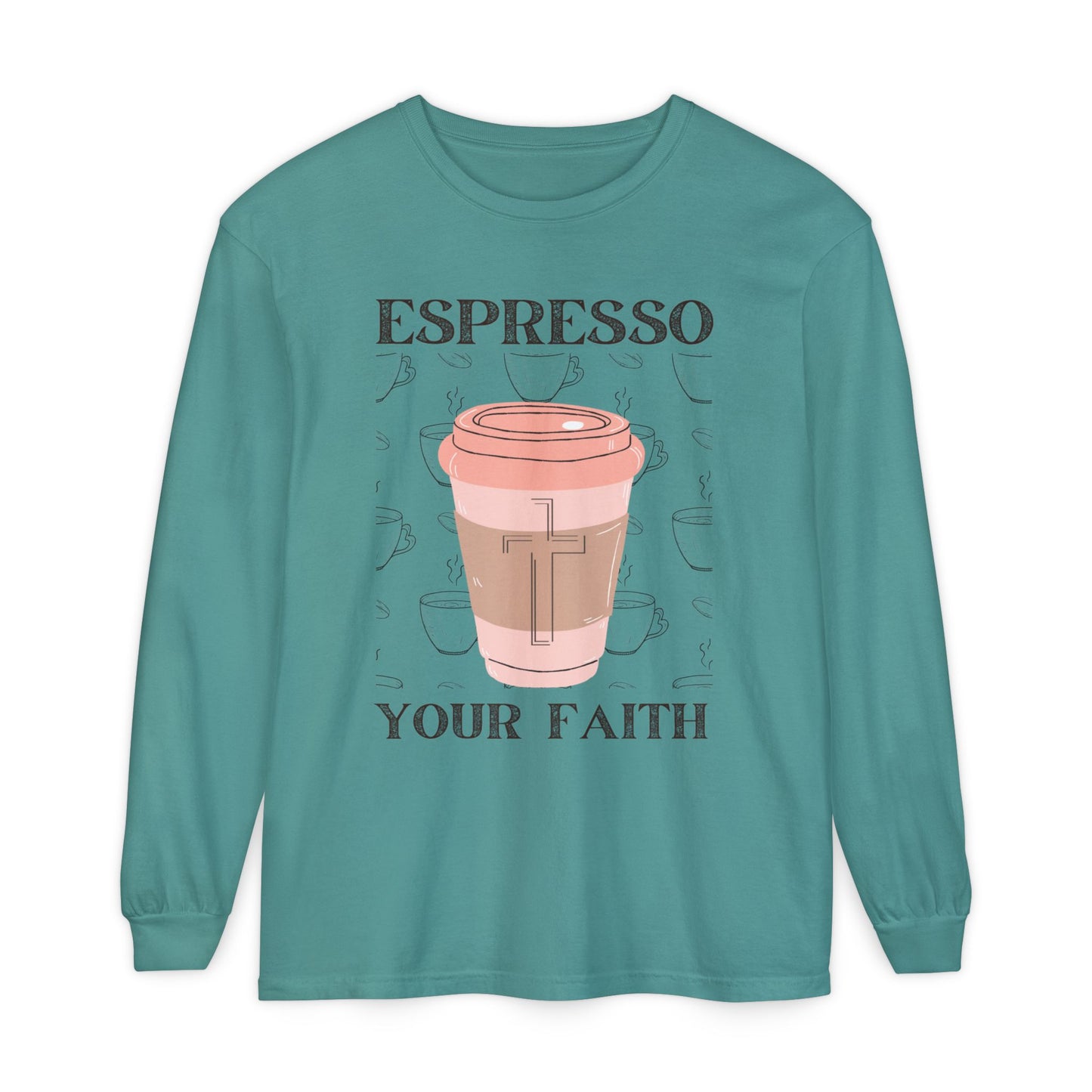 Espresso Your Faith (Unisex Garment-dyed Long Sleeve T-Shirt)