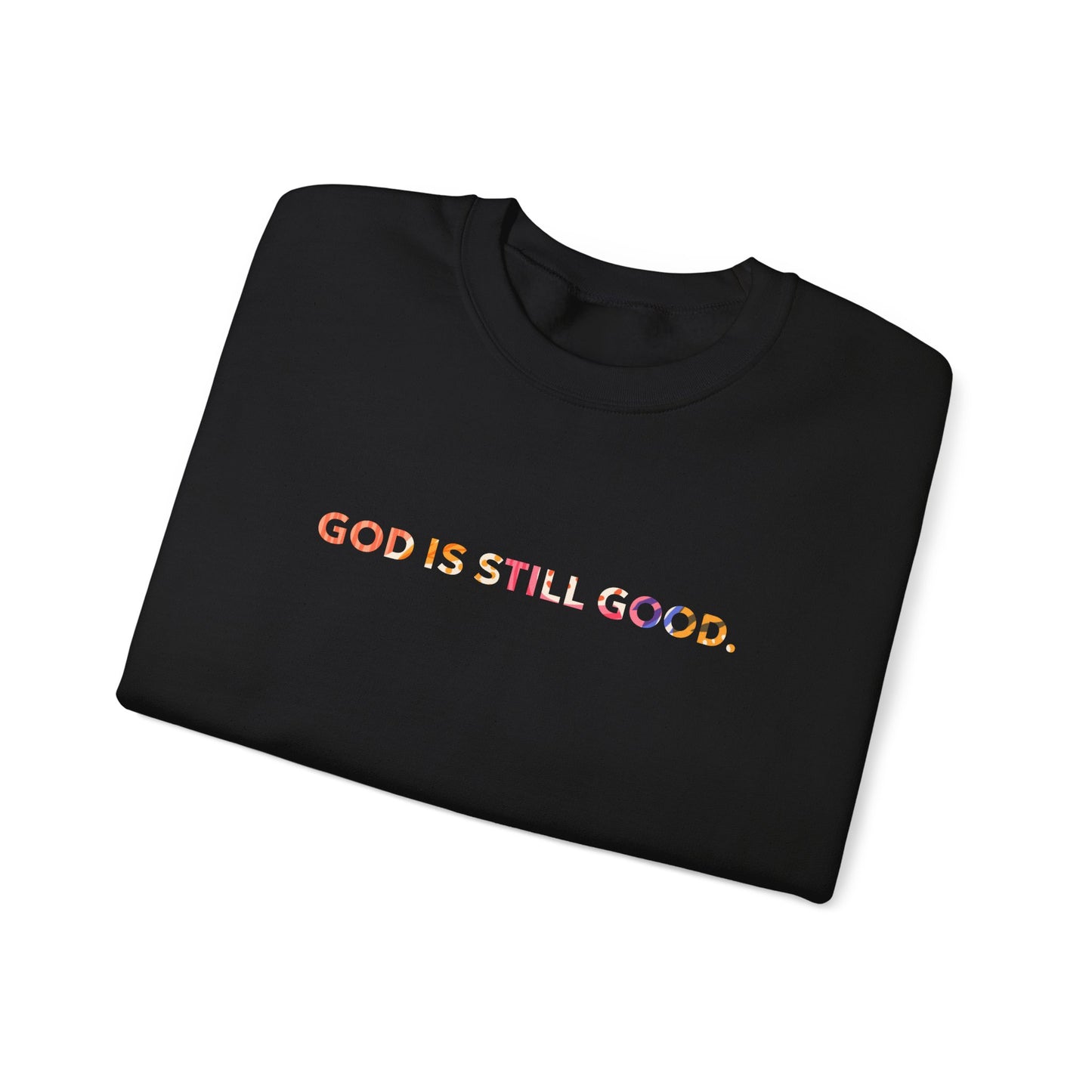God Is Still Good (Sweatshirt)